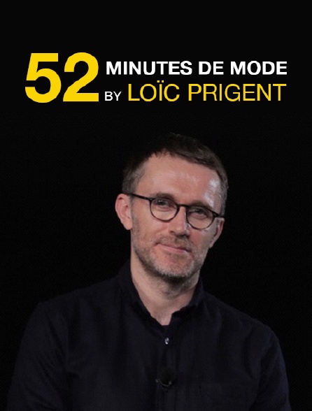 52 minutes de mode by Loïc Prigent