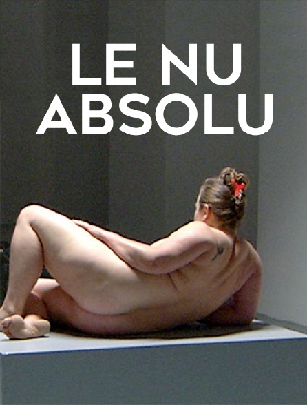 Le nu absolu