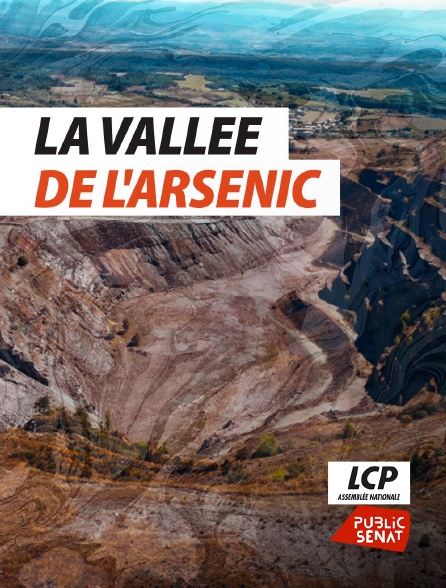 LCP Public Sénat - La vallée de l'arsenic