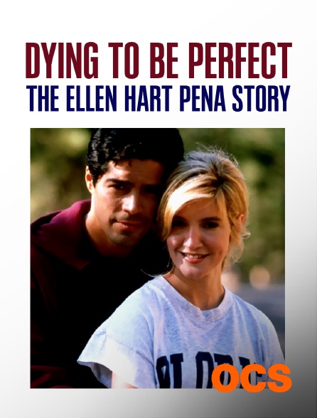 OCS - Dying to Be Perfect : The Ellen Hart Pena Story