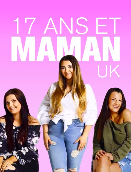 17 ans et maman UK