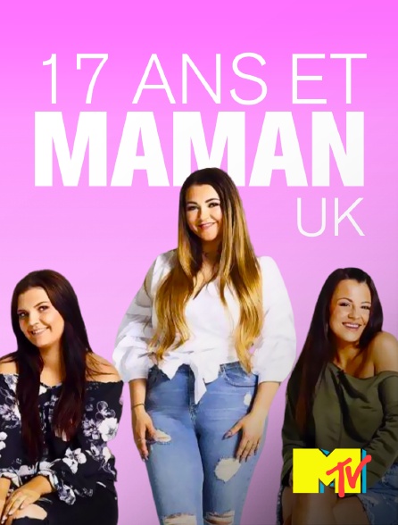 MTV - 17 ans et maman UK