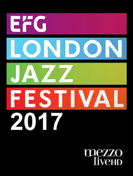 Mezzo Live HD - EFG London Jazz Festival 2017