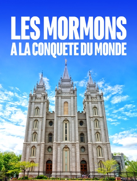 Les mormons à la conquête du monde