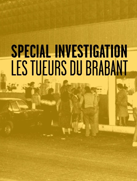 Spécial investigation - Les tueurs du Brabant