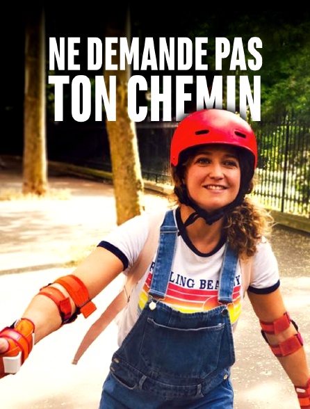 Ne demande pas ton chemin