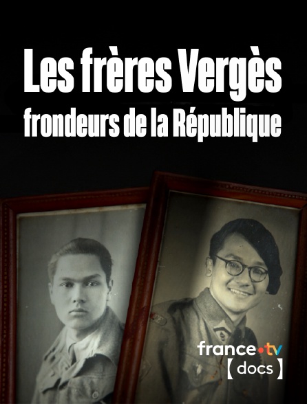 France TV Docs - Les frères Vergès, frondeurs de la République