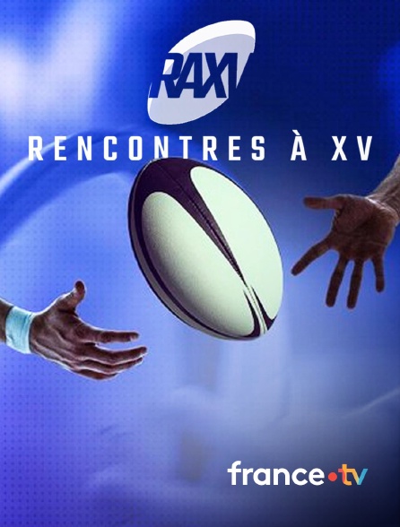 france.tv - Rencontres à XV en replay