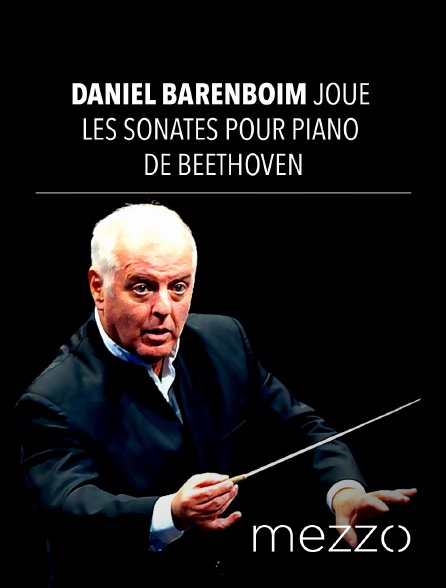 Mezzo - Daniel Barenboim joue les Sonates pour piano de Beethoven