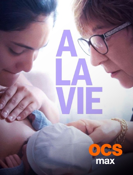 OCS Max - A la vie