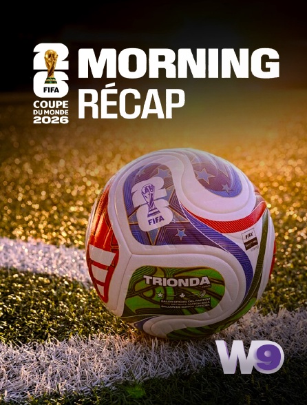 W9 - Morning récap' - Coupe du monde de la FIFA 2026 en replay