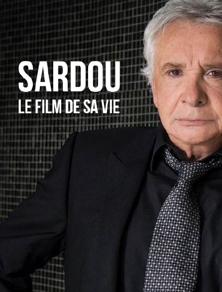 Sardou, le film de sa vie