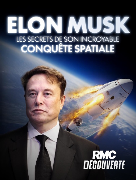 RMC Découverte - Elon Musk : les secrets de son incroyable conquête spatiale
