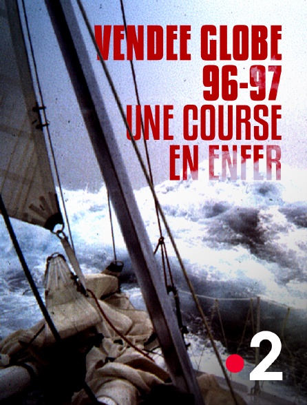 France 2 - Vendée Globe 96-97 : une course en enfer