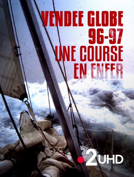 France 2 UHD - Vendée Globe 96-97 : une course en enfer