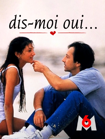 M6 - Dis-moi oui...