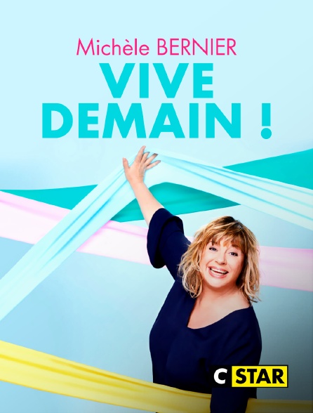 CSTAR - Michèle Bernier : Vive demain !