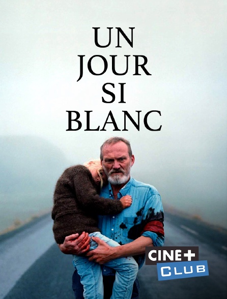 Ciné+ Club - Un jour si blanc