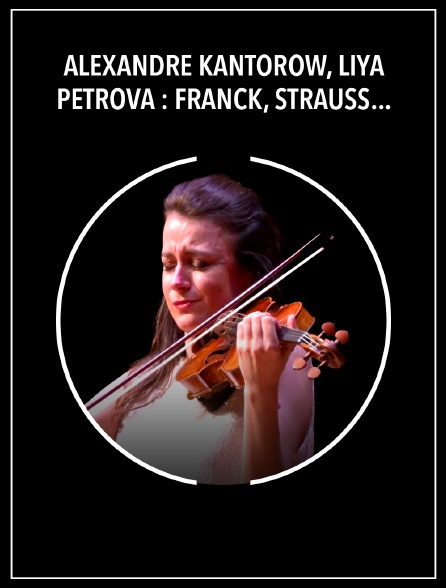 Alexandre Kantorow, Liya Petrova : Franck, Strauss, Elgar