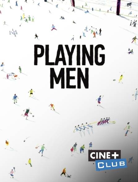 Ciné+ Club - Playing Men