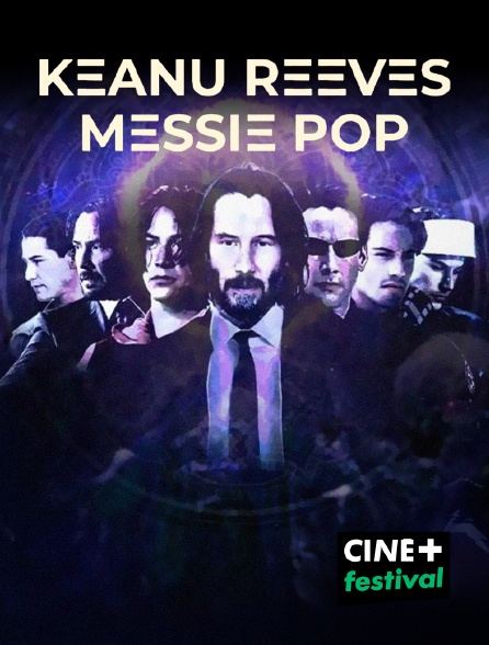 CINE+ Festival - Keanu Reeves, messie pop