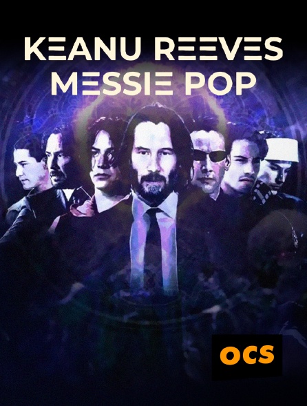 OCS - Keanu Reeves, messie pop