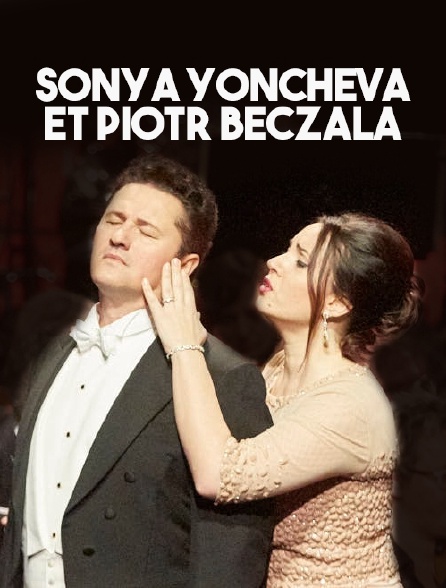 Sonya Yoncheva et Piotr Beczala