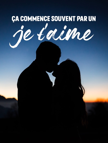 Ça commence souvent par un je t'aime