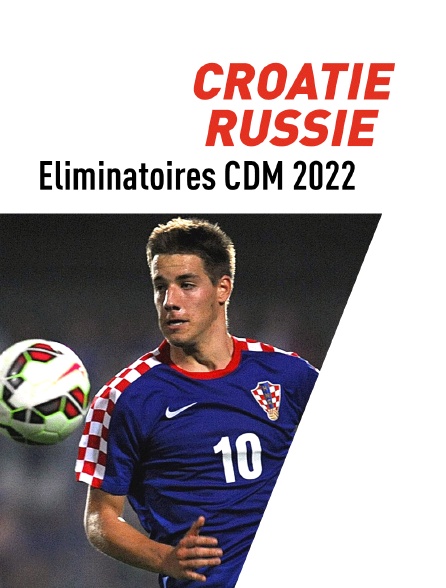 Football : Eliminatoires de la Coupe du monde UEFA - Croatie / Russie