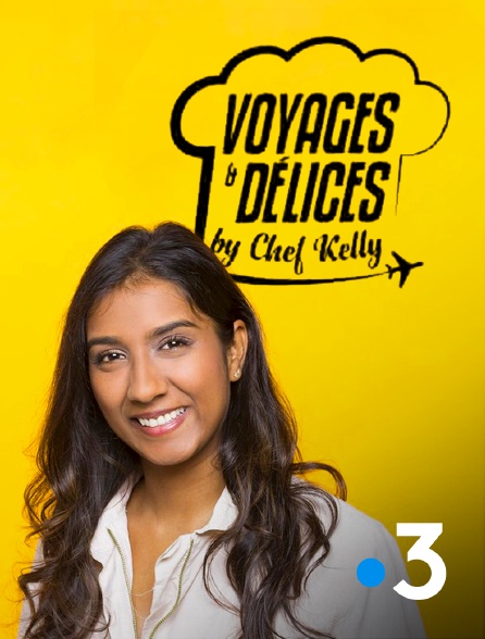 France 3 - Voyages & délices by Chef Kelly