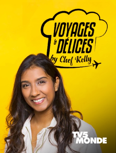 TV5MONDE - Voyages & délices by Chef Kelly