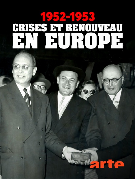 Arte - 1952-1953 : Crises et renouveau en Europe