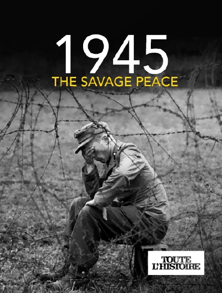 Toute l'Histoire - 1945, la face cachée de la paix