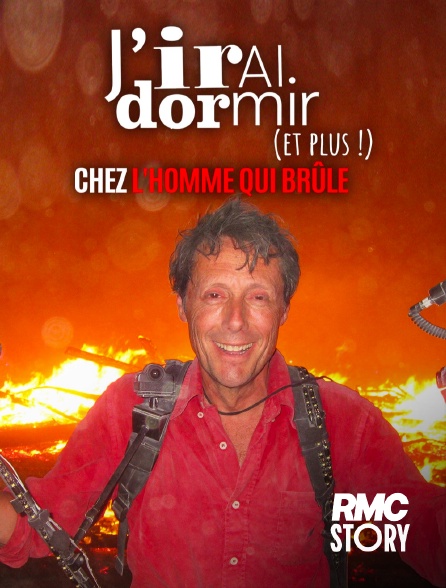 RMC Story - J'irai dormir chez l'homme qui brûle