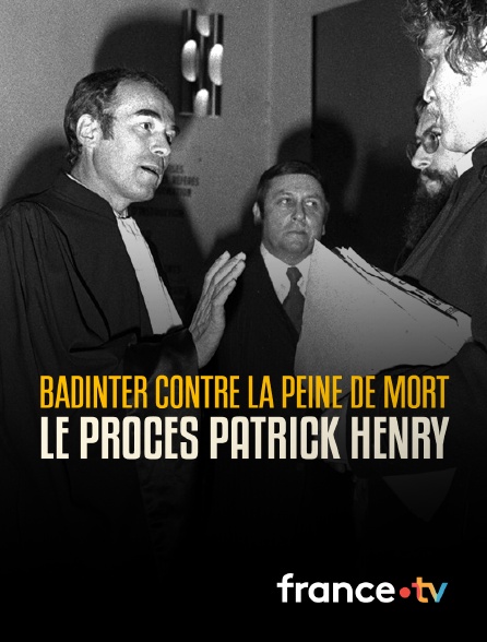 france.tv - Badinter contre la peine de mort, le procès Patrick Henry