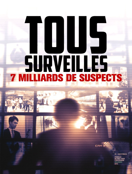 Tous surveillés : 7 milliards de suspects