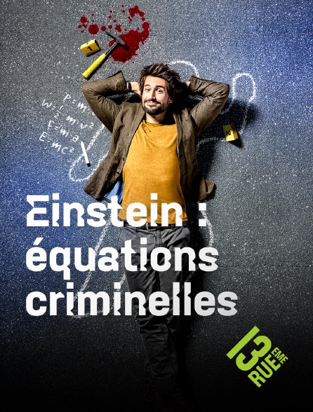 13EME RUE - Einstein : Equations criminelles