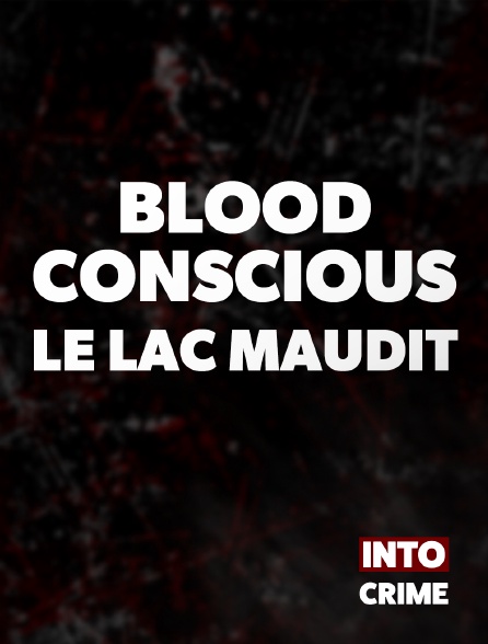 Into Crime - Blood conscious : le lac maudit