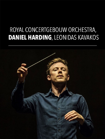 Royal Concertgebouw Orchestra, Daniel Harding, Leonidas Kavakos