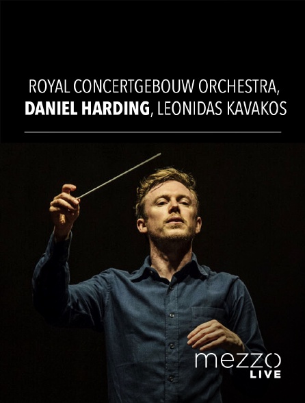 Mezzo Live HD - Royal Concertgebouw Orchestra, Daniel Harding, Leonidas Kavakos