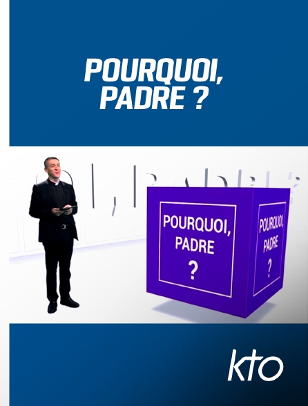 KTO - Pourquoi, Padre ?
