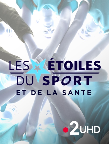 France 2 UHD - Les Etoiles du sport et de la santé