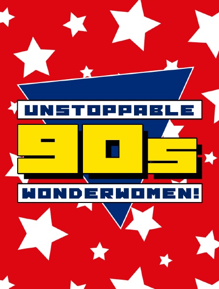 Unstoppable 90s Wonder Women!
