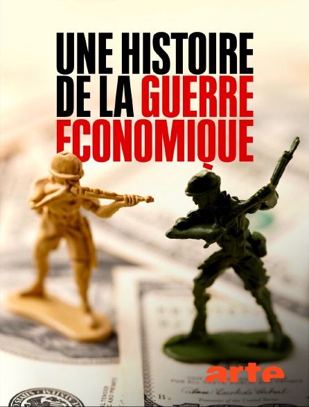 Arte - Une histoire de la guerre économique
