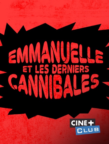 Ciné+ Club - Emmanuelle et les derniers cannibales