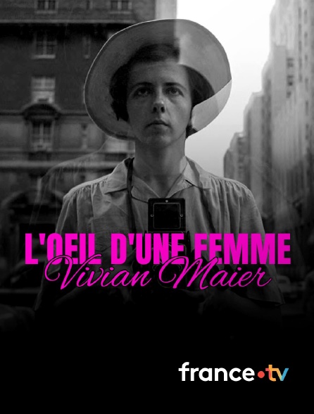 france.tv - L'oeil d'une femme - Vivian Maier