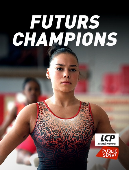 LCP Public Sénat - Futurs champions, le prix de la gloire