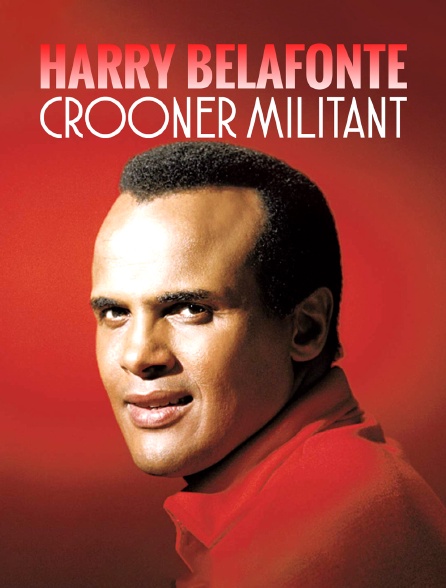 Harry Belafonte : Crooner militant