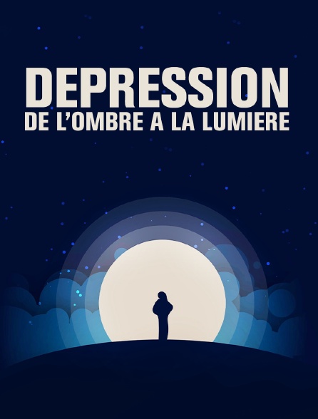 Dépression, de l'ombre a la lumière