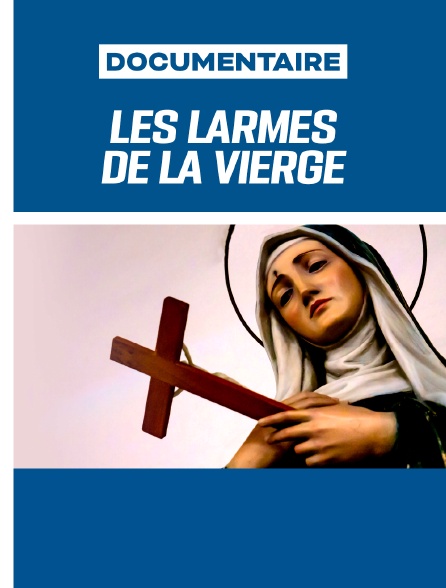 Les Larmes de la Vierge